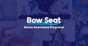 Become a Changemaker with 2025 BowSeat True Blue Fellowship for Young Ocean Advocates